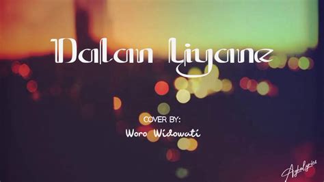 Dalan Liyane Cover By Woro Widowati Lyrics Video Youtube