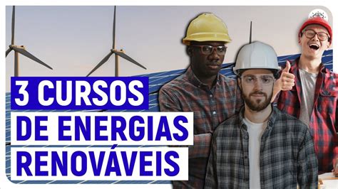 Cursos Para Trabalhar Energias Renov Veis Energias Alternativas