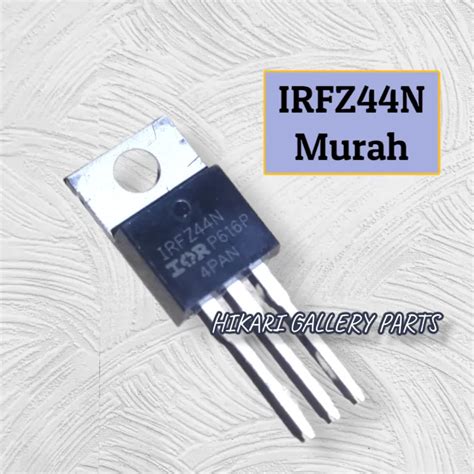 IRFZ44N Murah IRFZ 44N Mosfet Transistor IRF Z44N IRF Z 44N Lazada