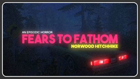 FEARS TO FATHOM NORWOOD HITCHHIKE JUEGO DE TERROR COMPLETO