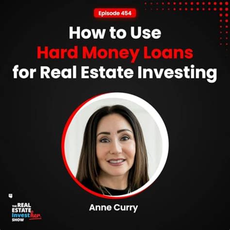 How To Use Hard Money Loans For Real Estate Investing Anne Curry The Investher Podcast