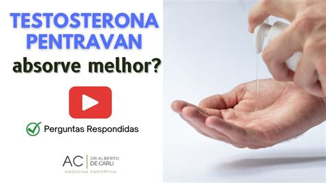 Testosterona Gel à base de Penetravan absorve melhor YouTube