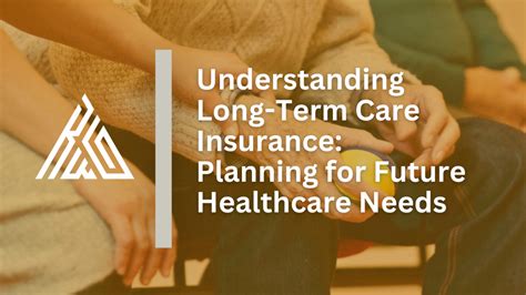 Understanding Long Term Care Insurance Planning For Future Healthcare