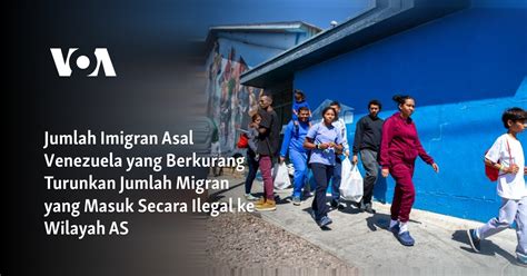 Jumlah Imigran Asal Venezuela Yang Berkurang Turunkan Jumlah Migran