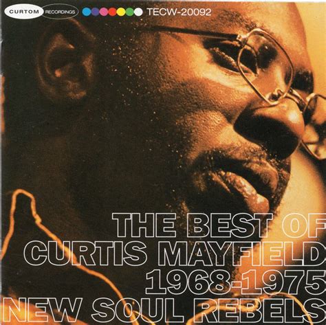 Curtis Mayfield – Best Of Curtis Mayfield 1968-1975 : New Soul Rebels ...