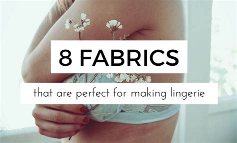 The Best Fabrics For Lingerie Underwear Making
