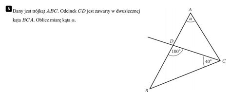 8 Dany jest trójkąt ABC Odcinek CD jest zawarty w dwusiecznej kąta BCA