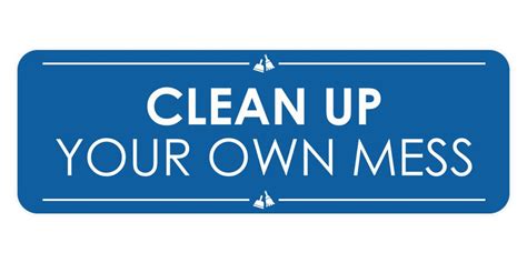 Standard Clean Up Your Own Mess Sign Easy Installation Etsy