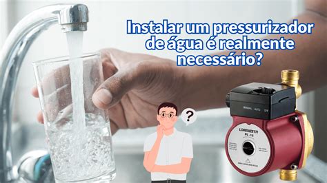 Instalar Um Pressurizador De Gua Realmente Necess Rio