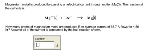 Solved Magnesium Metal Is Produced By Passing An Electrical