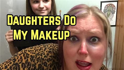 Daughters Do My Makeup Youtube