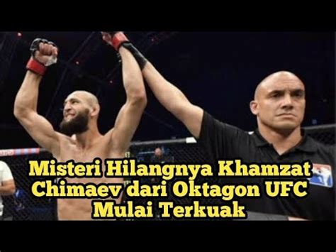 Misteri Hilangnya Khamzat Chimaev Dari Oktagon Ufc Mulai Terkuak Youtube