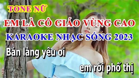 EM LÀ CÔ GIÁO VÙNG CAO KARAOKE TONE NỮ NHẠC SỐNG 2024 MỚI NHẤT ÂM THANH