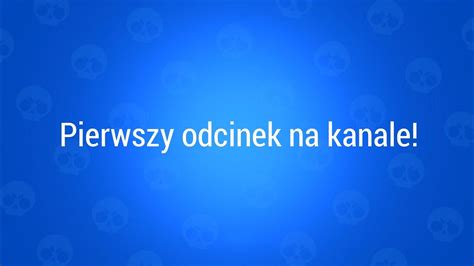 Pierwszy Odcinek Na Kanale Brawl Stars YouTube