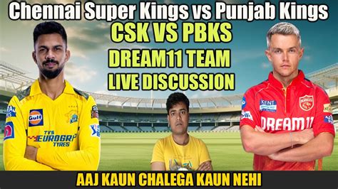 CSK VS PBKS DREAM11 TEAM CHE VS PBKS LIVE IPL DISCUSSION Chennai