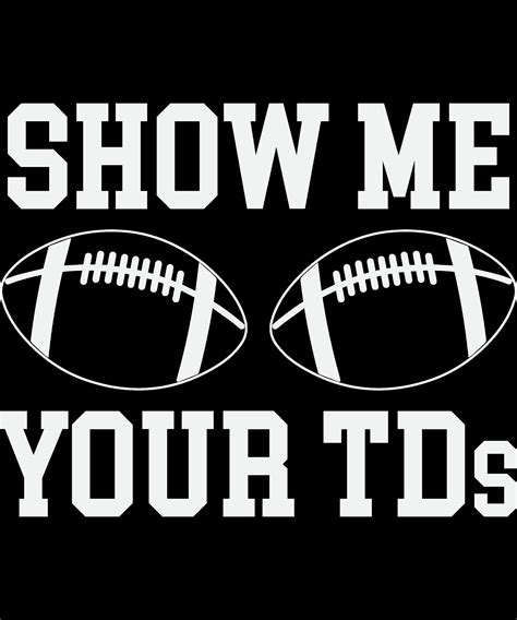 Show Me Your TD S Funny Football PNG Svggift Funny Etsy