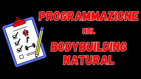 La Programmazione Nel Bodybuilding Natural YouTube