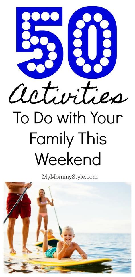 50 Activities To DO with Your Family This Weekend - My Mommy Style