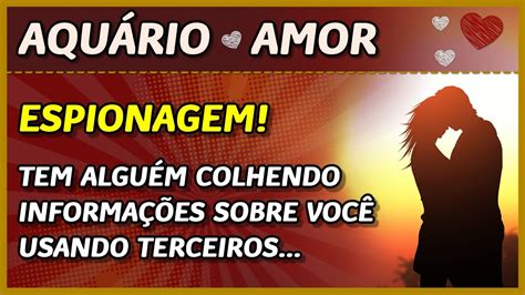 AquÁrio ♒️💖 Amor 💖 EstÃo Te Vigiando 🕵️⚡️ Colhendo InformaÇÕes