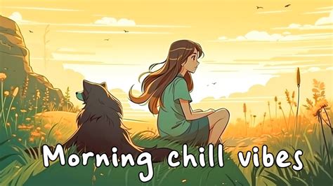 Start Your Day 🌻 Comfortable Music That Makes You Feel Positive ~ Morning Mood Chill Vibes