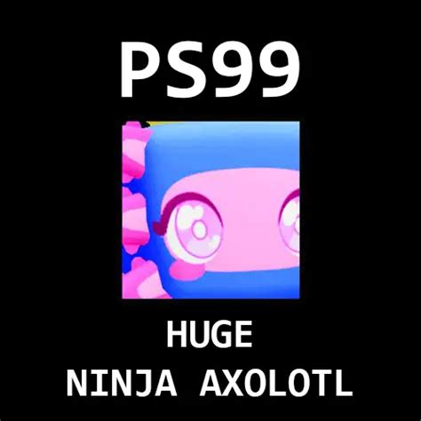 HUGE NINJA AXOLOTL Pet Simulator 99 Roblox Fast Delivery Cheap