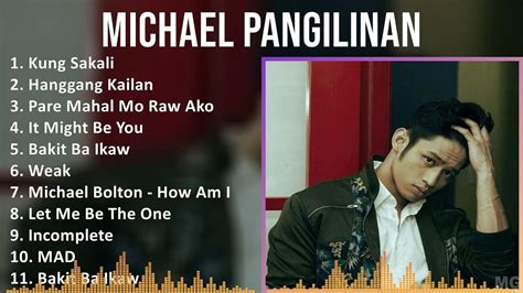 Michael Pangilinan 2024 Mix Playlist Kung Sakali Hanggang Kailan Pare Mahal Mo Raw Ako It M