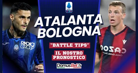 Atalanta Bologna News Probabili Formazioni Pronostico DomusBet TV