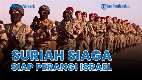 Perang Meluas Suriah Siaga Tinggi Siap Perang Lawan Israel Bakal