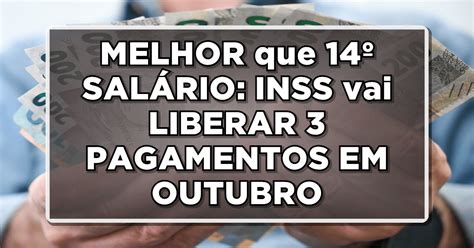 MELHOR que 14º SALÁRIO INSS vai LIBERAR 3 PAGAMENTOS EM OUTUBRO