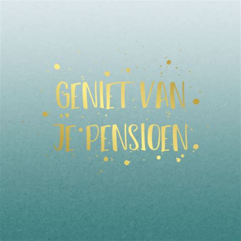 Wenskaart Geniet Van Je Pensioen Met Goudfolie