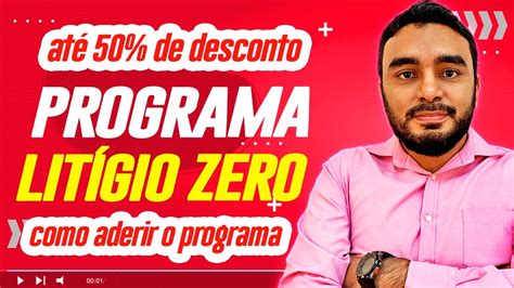 Litígio Zero Como Aderir ao Programa Passo a Passo para até 50 de