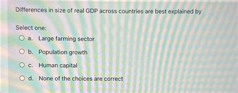 Solved Differences In Size Of Real GDP Across Countries Are Chegg