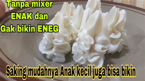 Cara Membuat Butter Cream Tanpa Mixer Lembut Dan Kokoh Youtube