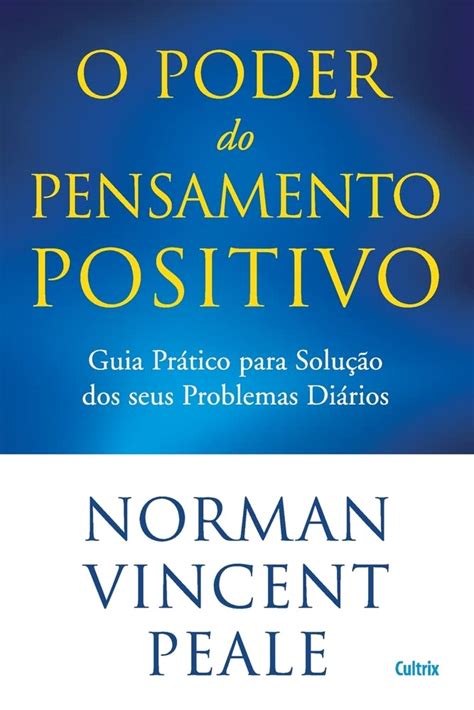 O Poder Do Pensamento Positivo By Peale Norman Vincent