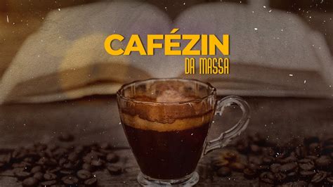 Bora trocar uma ideia CAFÉZIN DA MASSA YouTube