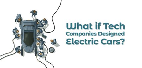 What If Tech Companies Designed Electric Cars Choosemycar Find The Best Deal On A Cheap Car