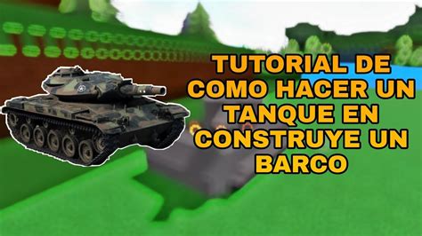 Tutorial De Hacer Un Tanque En Construye Un Barco Roblox