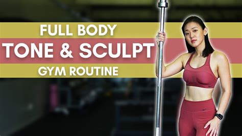 Full Body Tone And Sculpt Gym Routine Superset Training Joanna Soh