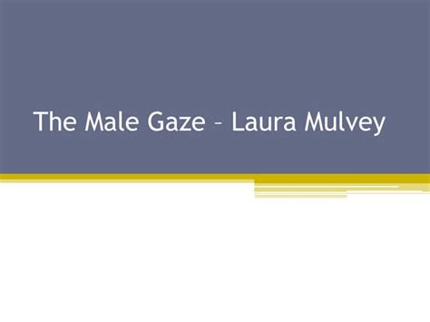 The male gaze – laura mulvey | PPT