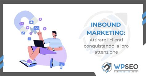 Inbound Marketing Come Attirare L Attenzione Dei Clienti Wpseo It