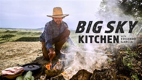 Watch Big Sky Kitchen With Eduardo Garcia Streaming Online On Philo