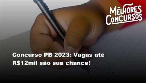 Concurso PB 2023 Vagas até R 12mil são sua chance