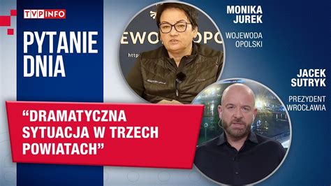 Sytuacja Jest Dramatyczna I Dynamiczna Jacek Sutryk I Monika Jurek O