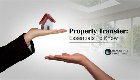 Property Transfer Essentials To Know Real Estate Smart Tips