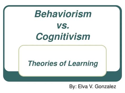 Ppt Behaviorism Vs Cognitivism Theories Of Learning Powerpoint