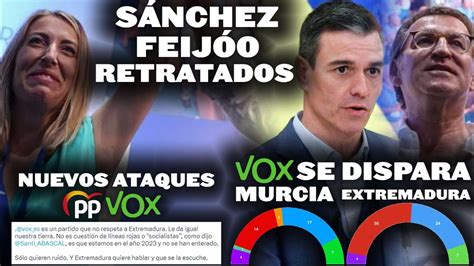 Vox Se Dispara En Murcia Y Extremadura Nuevos Ataques Del Pp A Vox Y