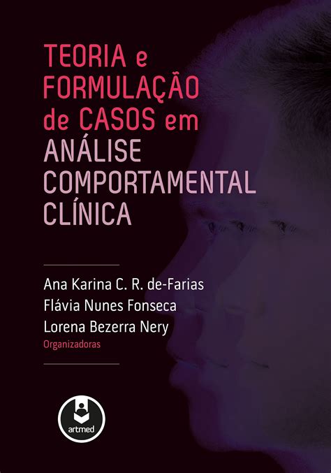 Teoria E Formulação De Casos Em Análise Comportamental Clínica Livros