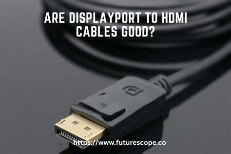 Are Displayport To HDMI Cables Good