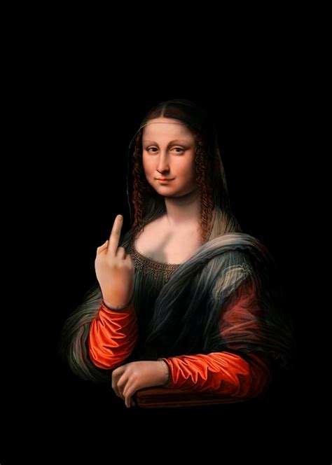 Mona Lisa Fuck You Posters Prints By Ed Ramos Printler