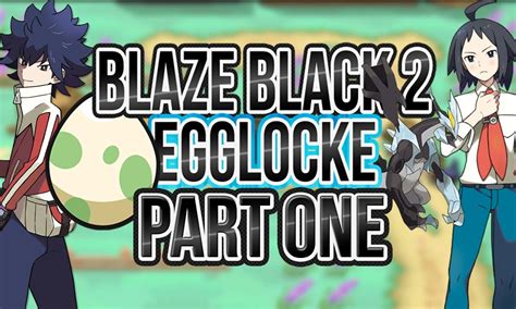 Pokemon Blaze Black 2 Egglocke Part 1 Egg Citing Start Youtube